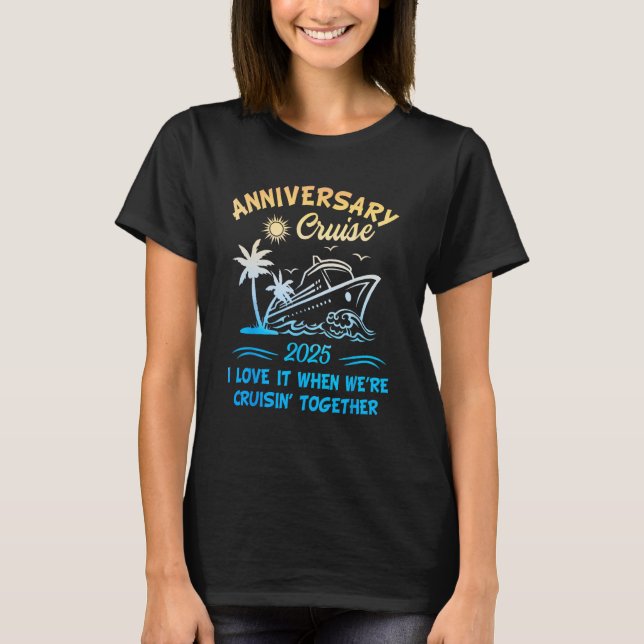 2025 Cruise I Love It When We re Cruisin Together T-Shirt (Vorderseite)