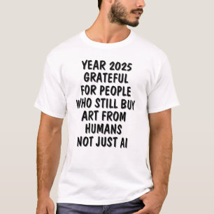2025 dankbare Menschen kaufen Kunst von Menschen,  T-Shirt
