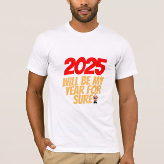 2025: Das Jahr der Neuanfänge und des Ehrgeizes T-Shirt