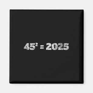 = 2025 Donald Trump Gleichung 45 47 Maga Wahl 2 Magnet
