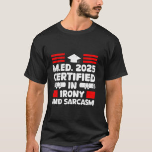 2025 MEISTER ZERTIFIZIERT IN IRONIE UND SARKASMUS  T-Shirt