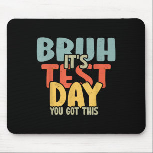 2025 Testtag Lehrer Bruh seinen Testtag Sie Got Mousepad