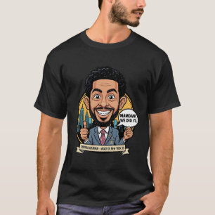 2025 Zohran Mamdani New York City Wir haben es ges T-Shirt