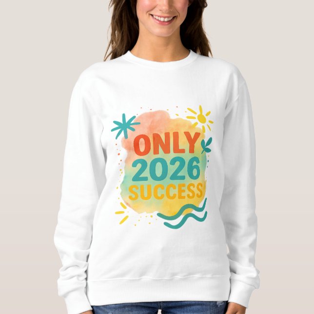 2026 ERFOLG NUR Motivations-Shirt Inspirierend Sweatshirt (Vorderseite)