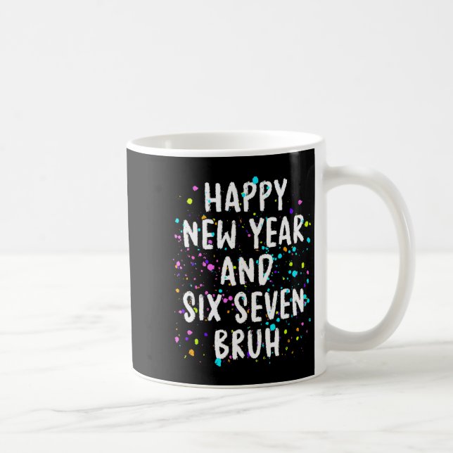 2026 Happy New Year's Eve Party Six Seven Bruh Fun Kaffeetasse (Rechts)