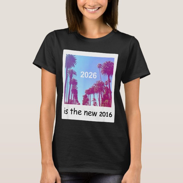2026 Is The New 2016 Nostalgic 2016 Summer Vibes D T-Shirt (Vorderseite)