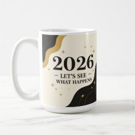 2026, mal sehen was passiert kaffeetasse