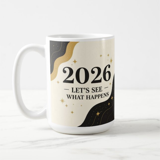 2026, mal sehen was passiert kaffeetasse (Links)