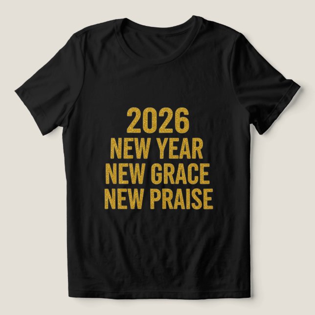 2026 New Year New Grace New Praise Shirt (Design Vorderseite)