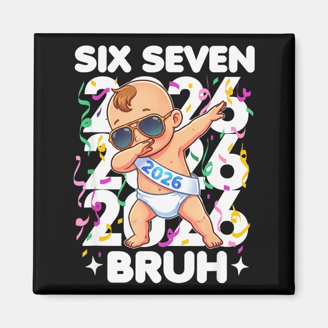 2026 New Years Baby Six Seven Bruh Funny Cool Dabb Magnet (Vorne)