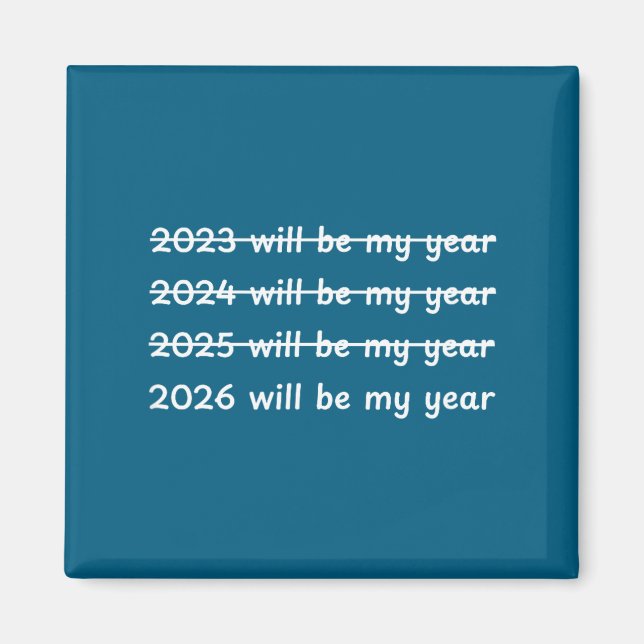 2026 Will Be My Year Crossed Out Funny New Year's  Magnet (Vorne)