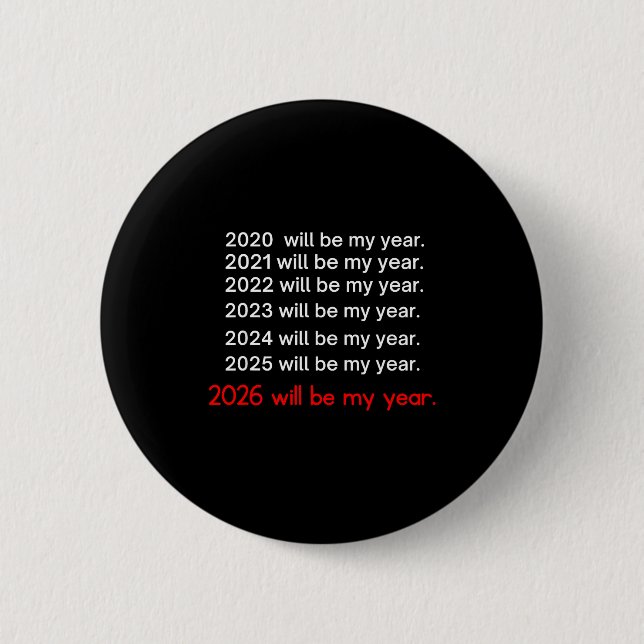 2026 Will Be My Year Funny Humor Hope Quote  Button (Vorderseite)