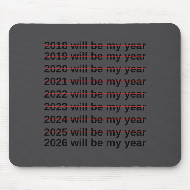 2026 Will Be My Year Funny Humor New Year Quote  Mousepad (Vorne)
