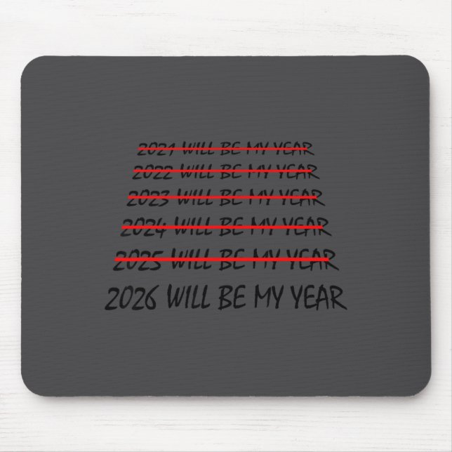 2026 Will Be My Year Funny New Years Eve Resolutio Mousepad (Vorne)