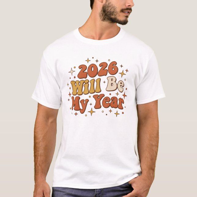 2026 Will Be My Year Positive Retro Groovy  T-Shirt (Vorderseite)