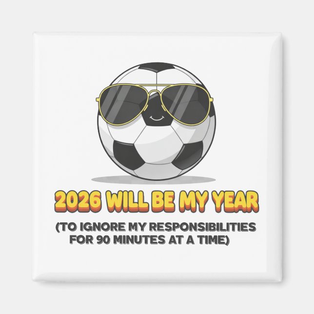2026 Will Be My Year to Ignore My Responsibilities Magnet (Vorne)