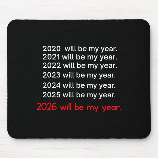 2026 Wird Mein Jahr Sein Lustiger Humor Hoffnung Z Mousepad (Vorne)