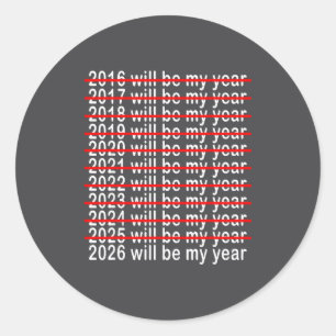 2026 wird mein Jahr sein Lustiger Humor Neujahr 20 Runder Aufkleber