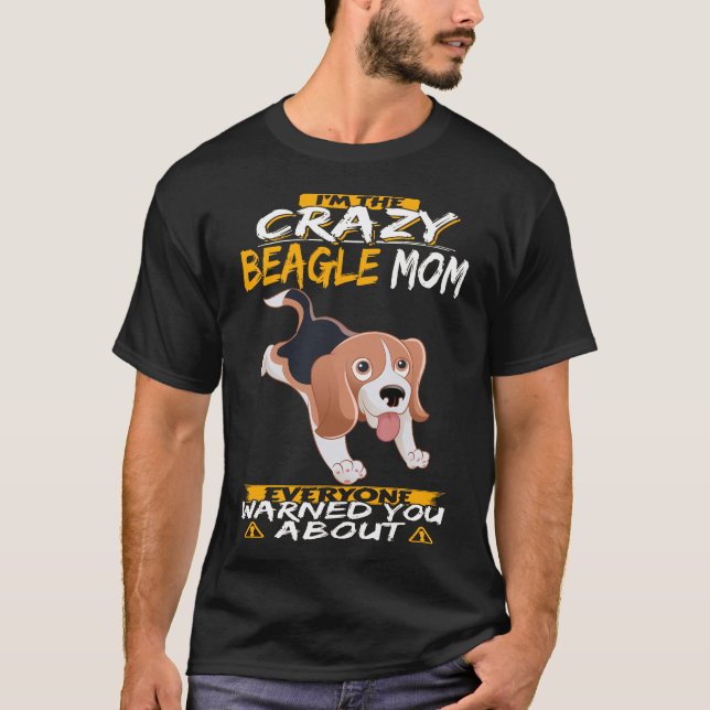 208 Ich bin die Crazy Beagle Mama T-Shirt (Vorderseite)