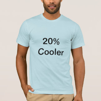 20% coolerer T - Shirt