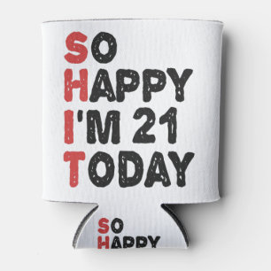 21. Geburtstag So glücklich bin ich heute 21 Gesch Dosenkühler