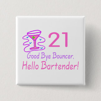 21 Good Bye Bouncer Hello Barkeeper (Pink) Button