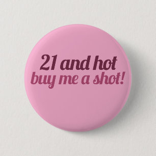 21 und heiß kaufen Sie mir einen Schuss Button