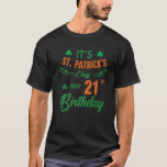 21St Birthday St Patricks Day Party Männer Frauen  T-Shirt<br><div class="desc">Es ist St. Patricks Day und es ist mein 21. Geburtstag Shirt Great St. Patricks Day und 21. Geburtstagsgeschenk für einen besten Freund,  Bruder,  Schwester,  Papa,  Mutter,  die auf März geboren ist und 21 Jahre alt wird. Fische Menschen lieben dieses phantastische Shirt.</div>