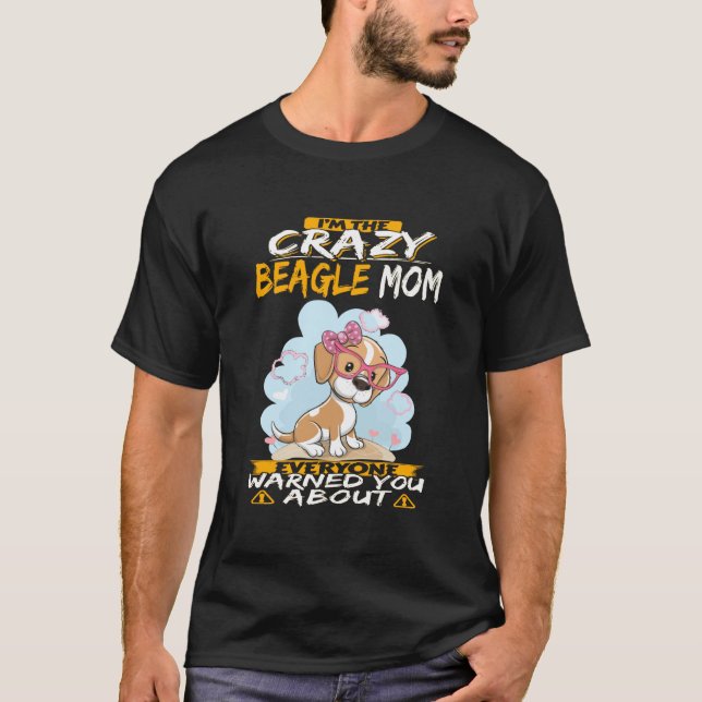 220 Ich bin die Crazy Beagle Mama T-Shirt (Vorderseite)