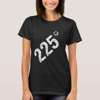 225 Grad Lustiges Bbq Grillen Räuchern Bedrängt T-Shirt