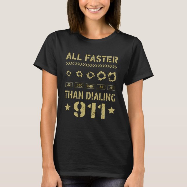 22 380 9mm 40 45 All Faster Than Dialing 911  Gun  T-Shirt (Vorderseite)