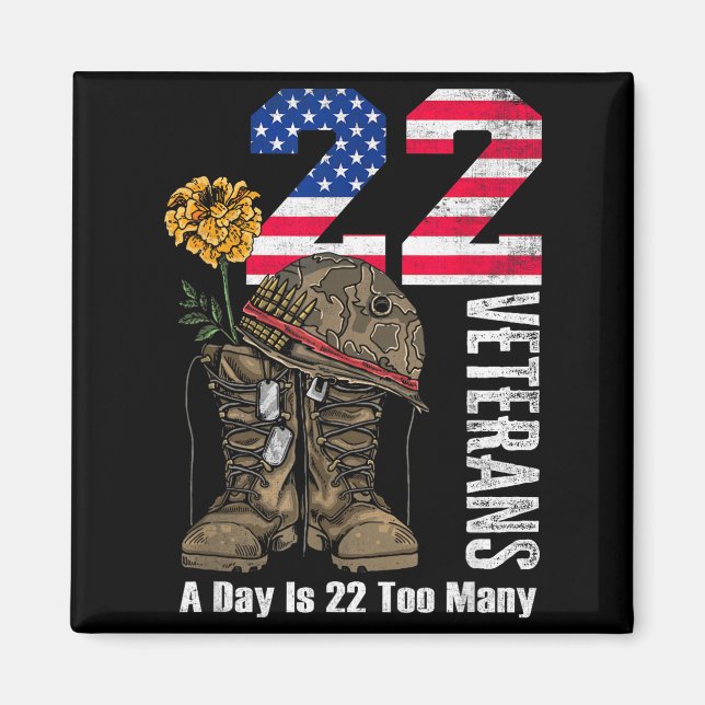 22 A Day Is 22 Too Many Veteran Suicide Awareness  Magnet (Vorne)