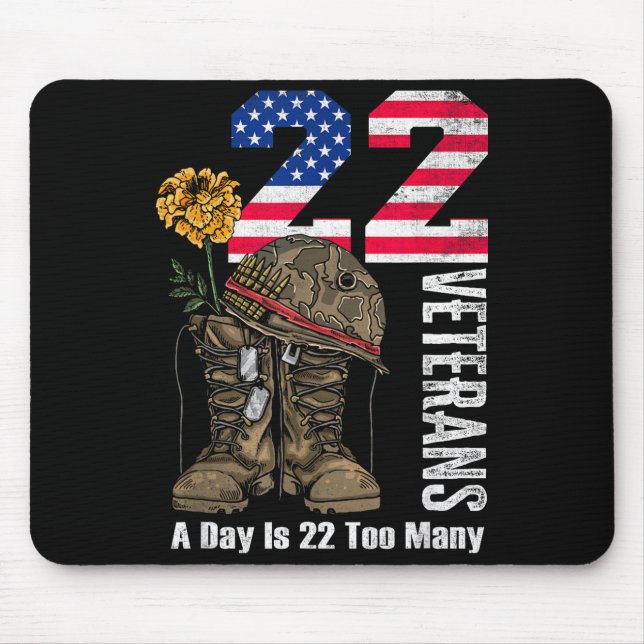22 A Day Is 22 Too Many Veteran Suicide Awareness  Mousepad (Vorne)