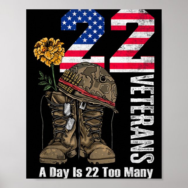 22 A Day Is 22 Too Many Veteran Suicide Awareness  Poster (Vorne)