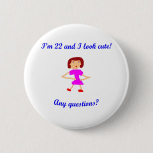 22 bin ich 22 und ich schaue niedlich! button