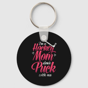 22.Im A Hockey Mom Dont Puck With Me Schlüsselanhänger