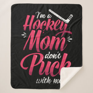 22.Im A Hockey Mom Dont Puck With Me Sherpadecke