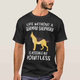 22 Leben ohne einen deutschen Schäferhund ist mögl T-Shirt