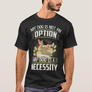 22 Mein Hund ist keine Option Mein Hund ist eine N T-Shirt