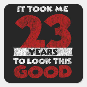 23 Jahre alt hat mich zum 23. Geburtstag gut ausse Quadratischer Aufkleber