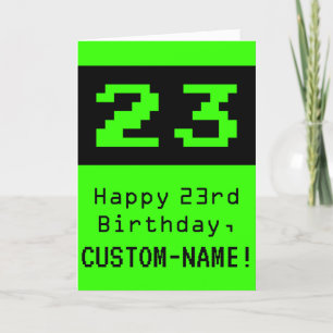 23rd Birthday: Nerdy / Geeky Style "23" and Name Karte