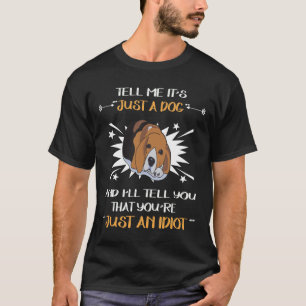 243 nur ein Hund - nur ein Idiot T-Shirt