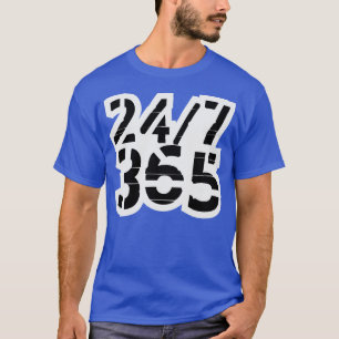 24 7 365 Alle Tage 2 T-Shirt