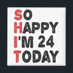24. Geburtstag So glücklich bin ich heute 24 Gesch Magnet<br><div class="desc">soglückyim24, unglücklichheute, Geburtstag, giftidea, vatersday, lustig, jarverkauft, Papa, awsomegift, Spaß</div>