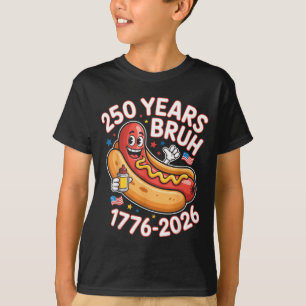 250 Jahre bruh 1776 2026 lustiger Hotdog 250. Jubi T-Shirt