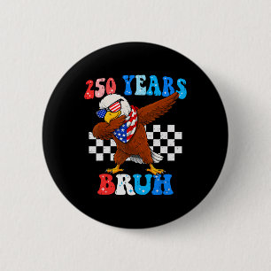 250 Jahre Bruh 4. Juli Adler Dabbing 250. Jubiläum Button