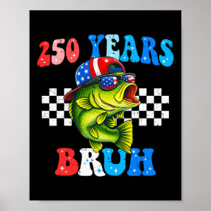 250 Jahre Bruh Fish 4. Juli Angeln 250. Jahrestag Poster