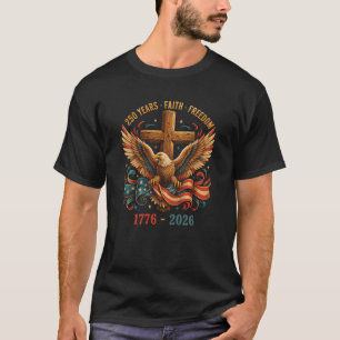 250 Jahre Glaube und Freiheit Patriotischer Adler T-Shirt