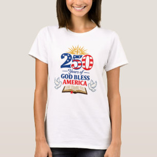 250 Jahre Gott segne Amerika Patriotischer Glaube T-Shirt