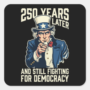 250 Jahre später und immer noch für die Demokratie Quadratischer Aufkleber